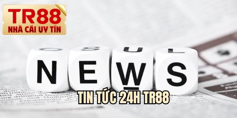 Tin tức 24h TR88