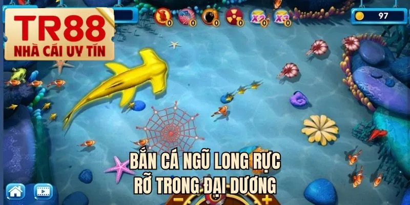 Bắn cá ngũ long rực rỡ trong đại dương