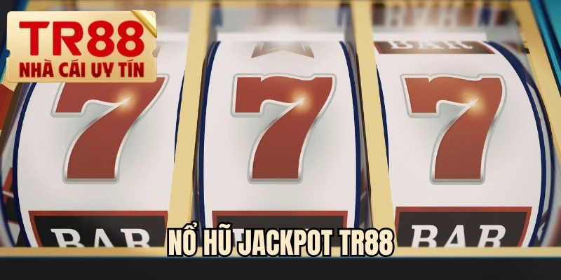 Nổ hũ jackpot TR88