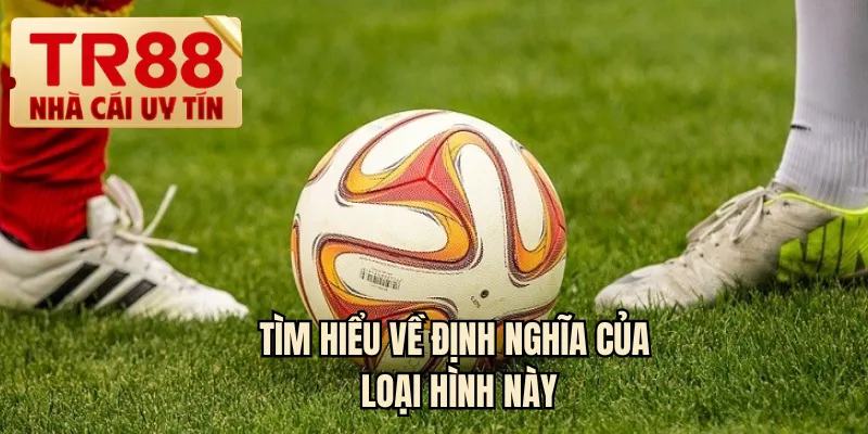 Tìm hiểu về định nghĩa của loại hình này