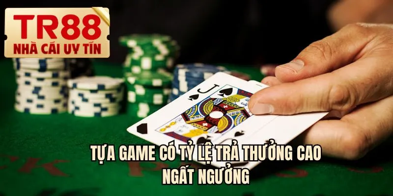 Tựa game có tỷ lệ trả thưởng cao ngất ngưởng