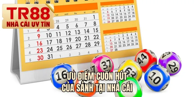 Ưu điểm cuốn hút của sảnh tại nhà cái